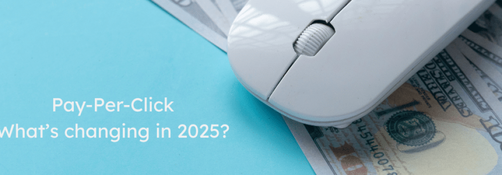 Pay-Per-Click Whats changing in 2025